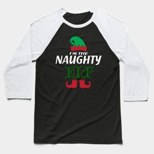 I'm the naughty elf Christmas Family Design Baseball T-Shirt